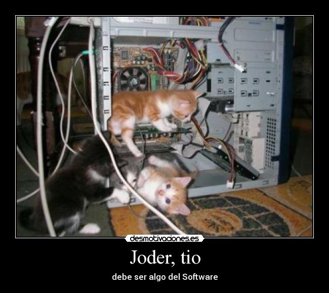 Joder, tio - debe ser algo del Software