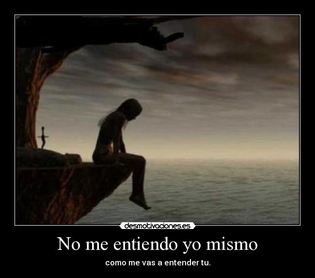 No me entiendo yo mismo -