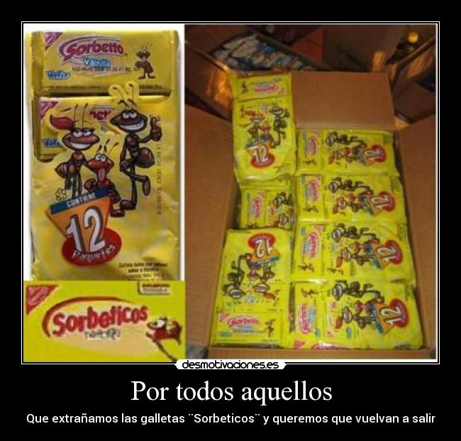 Por todos aquellos - Que extrañamos las galletas ¨Sorbeticos¨ y queremos que vuelvan a salir
