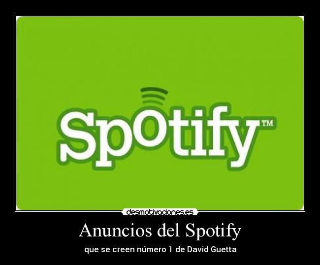 Anuncios del Spotify - que se creen número 1 de David Guetta