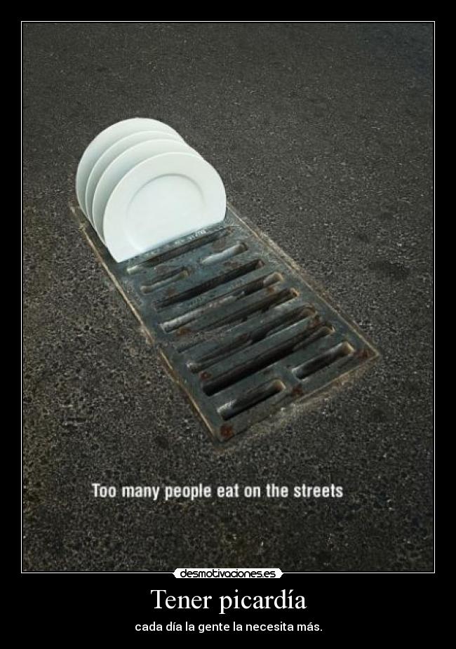 Tener picardía - cada día la gente la necesita más.