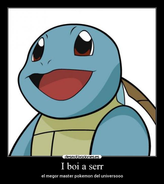 I boi a serr - el megor master pokemon del universooo