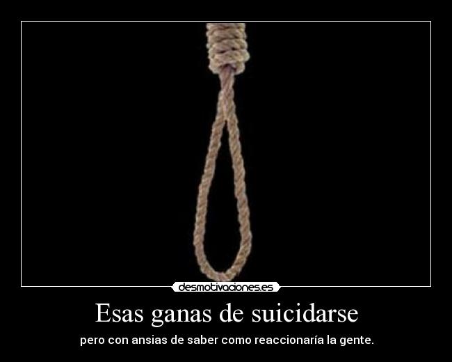 Esas ganas de suicidarse -