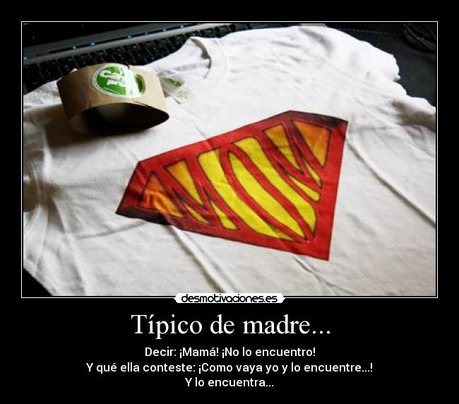 Típico de madre... - 