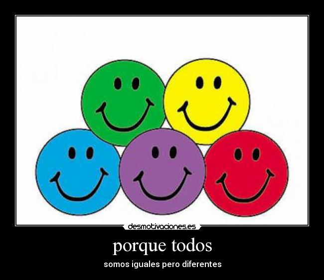 porque todos - somos iguales pero diferentes