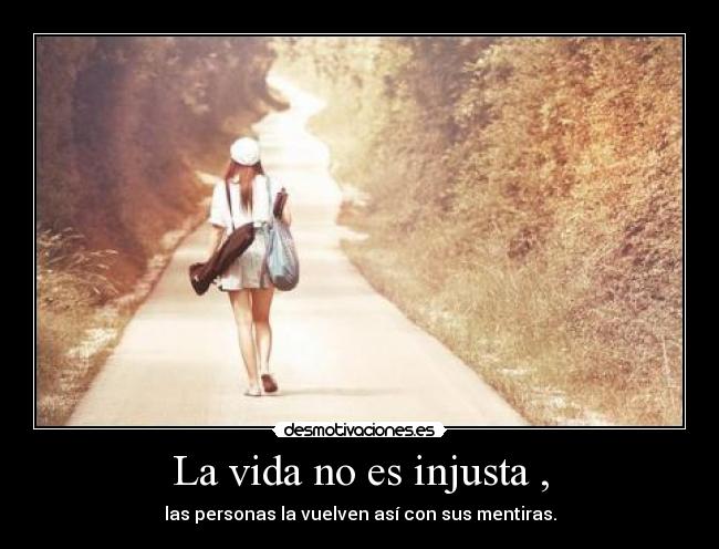 La vida no es injusta , - 