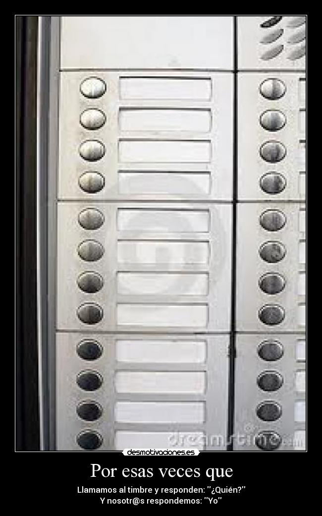 Por esas veces que -