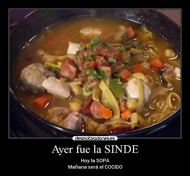 Ayer fue la SINDE - Hoy la SOPA
Mañana será el COCIDO