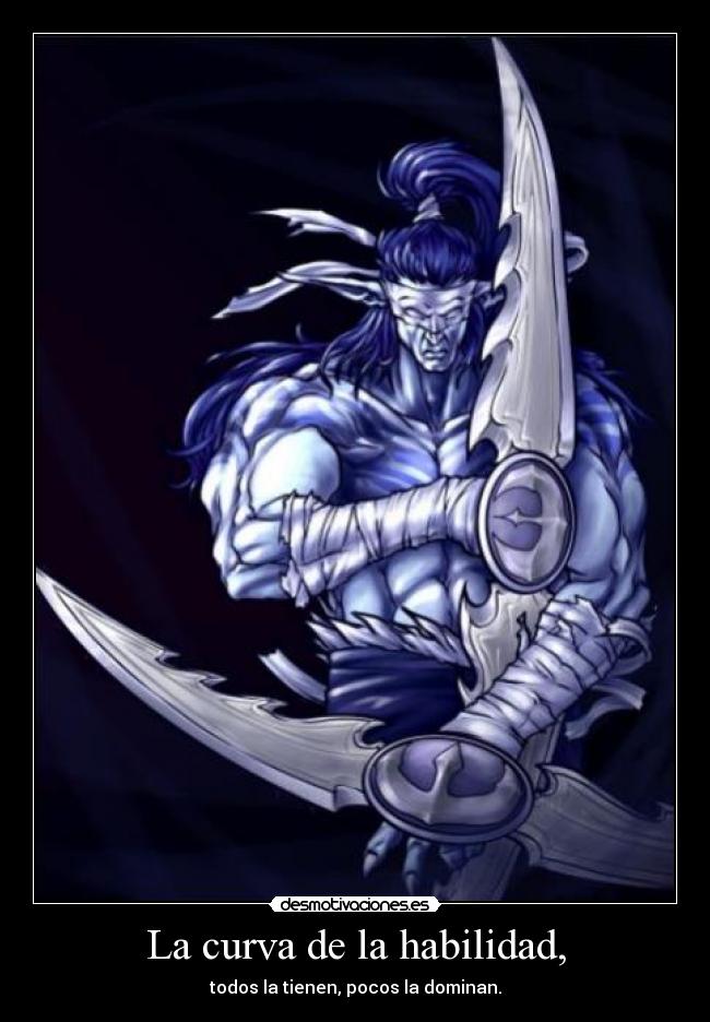 La curva de la habilidad, - todos la tienen, pocos la dominan.
