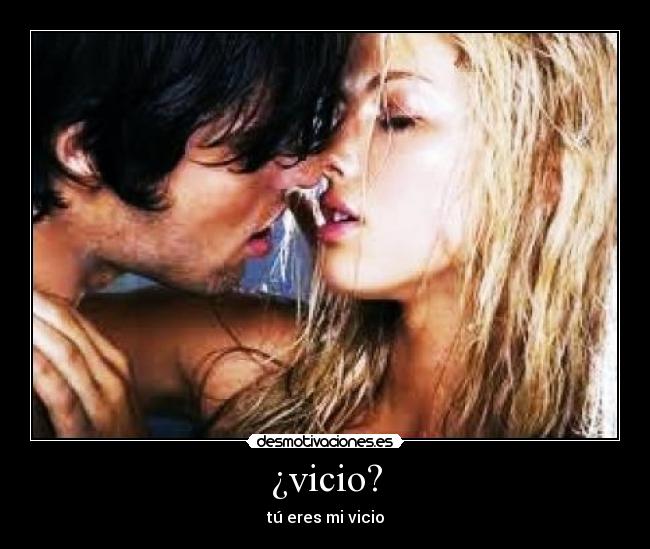 ¿vicio? -