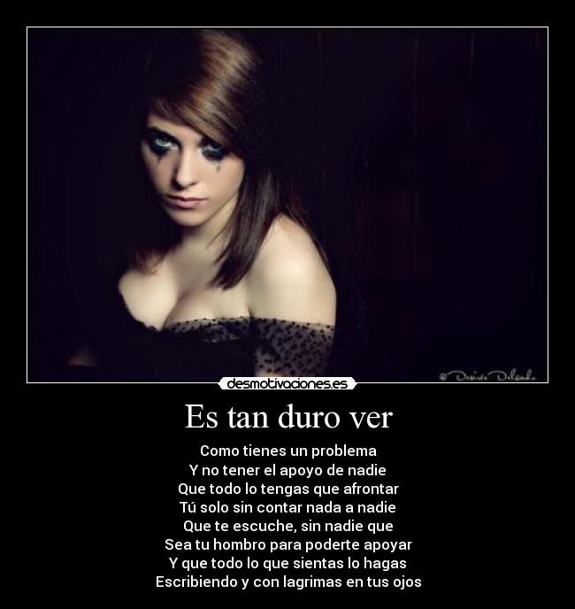 Es tan duro ver -