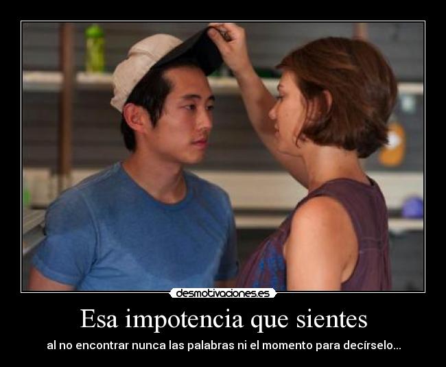 Esa impotencia que sientes - 