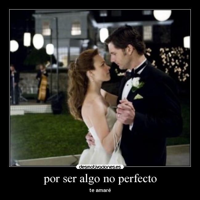 por ser algo no perfecto - 