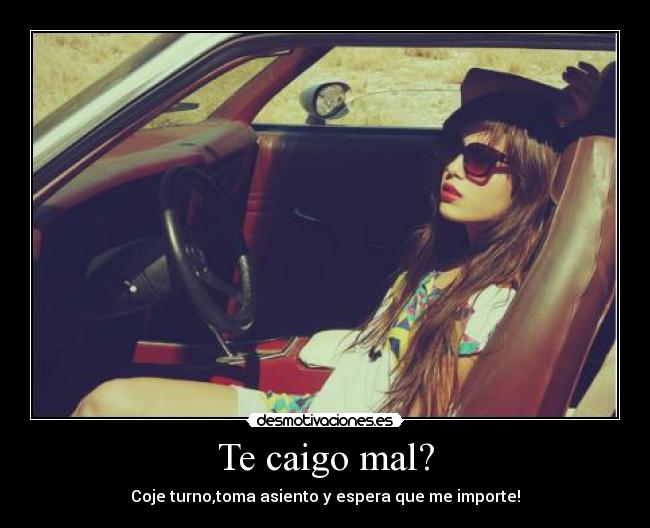 Te caigo mal? - 