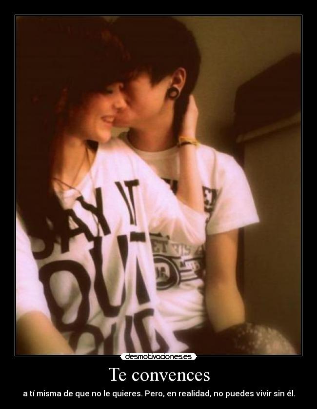 Te convences -