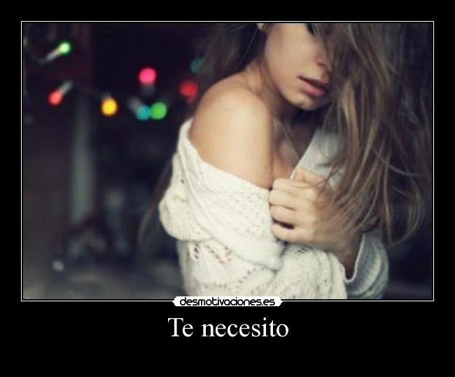 Te necesito -