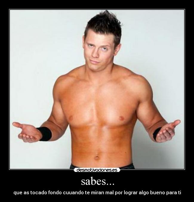 sabes... - que as tocado fondo cuuando te miran mal por lograr algo bueno para ti