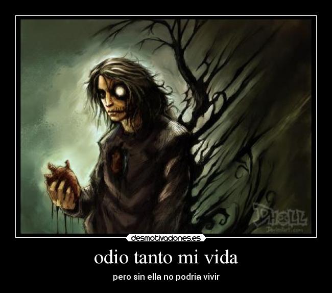 odio tanto mi vida -