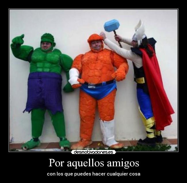 Por aquellos amigos -