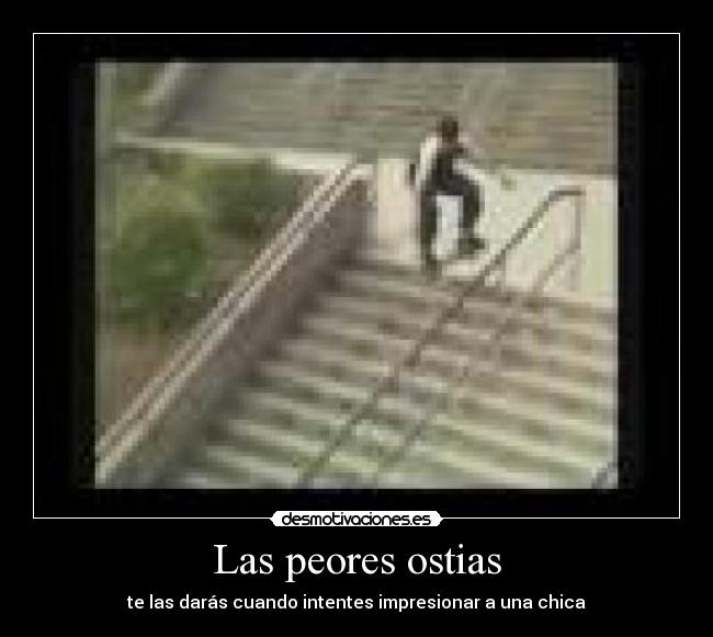 Las peores ostias - te las darás cuando intentes impresionar a una chica