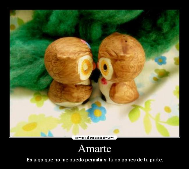Amarte - Es algo que no me puedo permitir si tu no pones de tu parte.