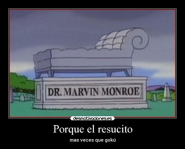 Porque el resucito - mas veces que gokú