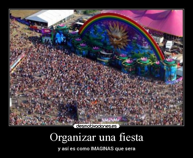 Organizar una fiesta - y así es como IMAGINAS que sera