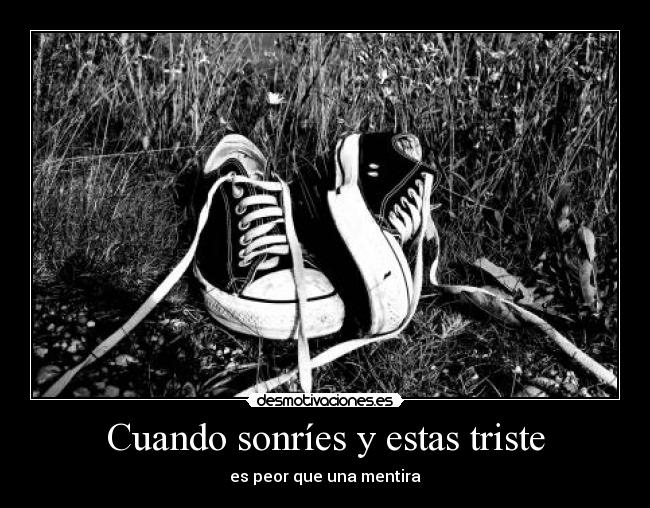 Cuando sonríes y estas triste -
