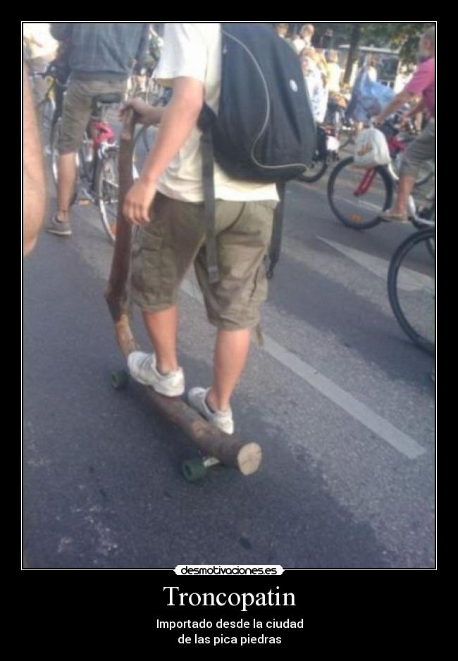 Troncopatin - Importado desde la ciudad
de las pica piedras