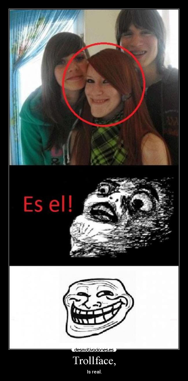 Trollface, - Is real.