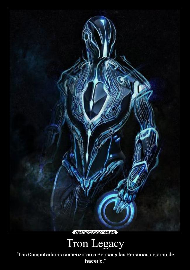 Tron Legacy - Las Computadoras comenzarán a Pensar y las Personas dejarán de hacerlo.