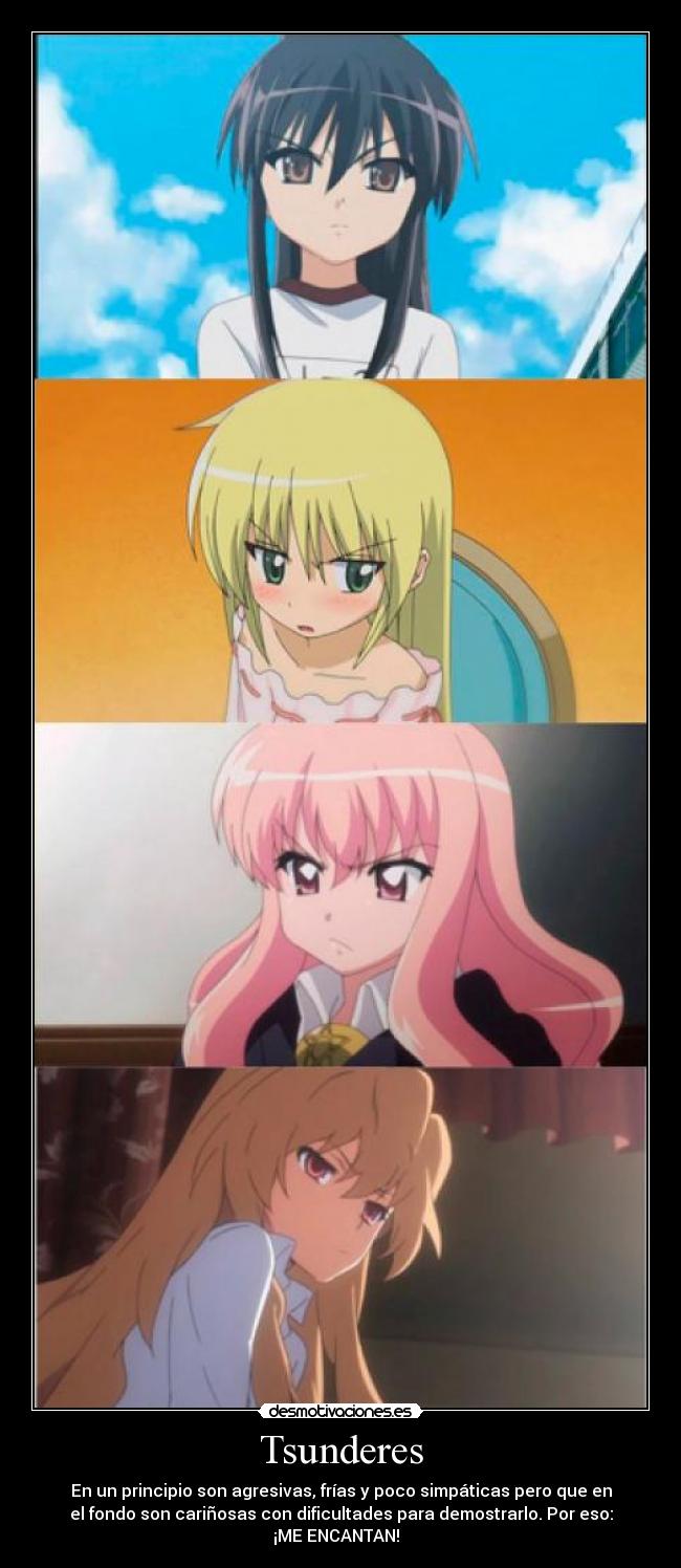 Tsunderes - En un principio son agresivas, frías y poco simpáticas pero que en
el fondo son cariñosas con dificultades para demostrarlo. Por eso:
¡ME ENCANTAN!  