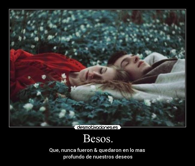 Besos. -