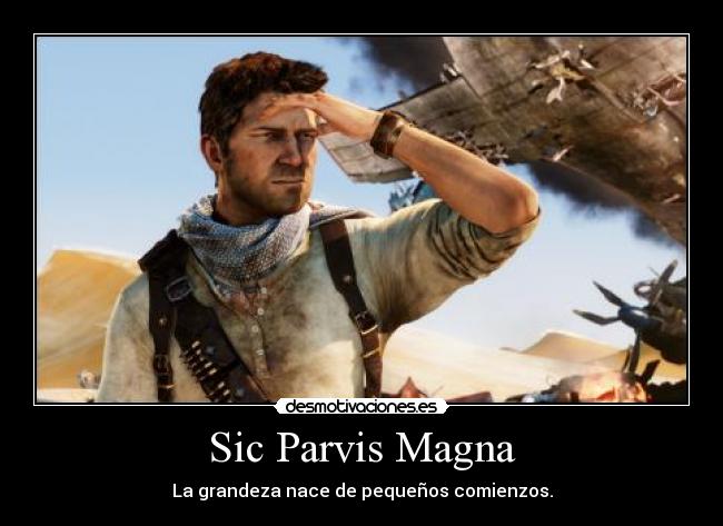 Sic Parvis Magna - La grandeza nace de pequeños comienzos.