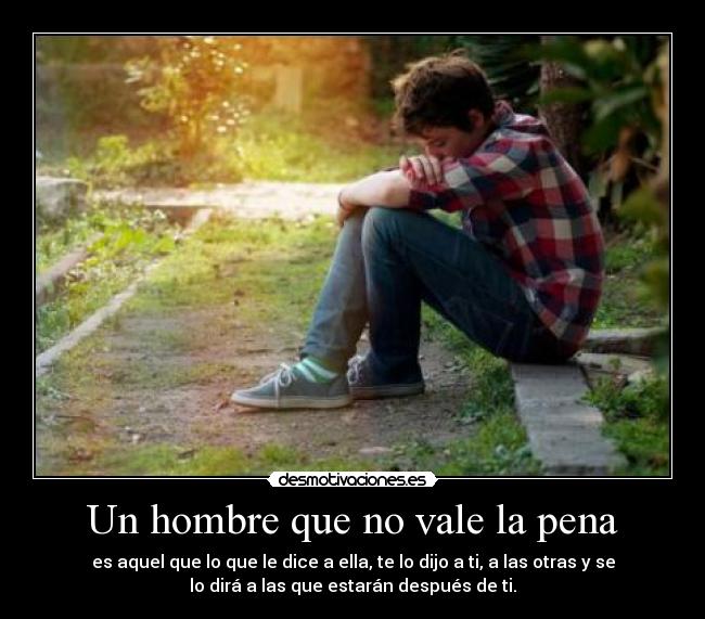 Un hombre que no vale la pena Desmotivaciones