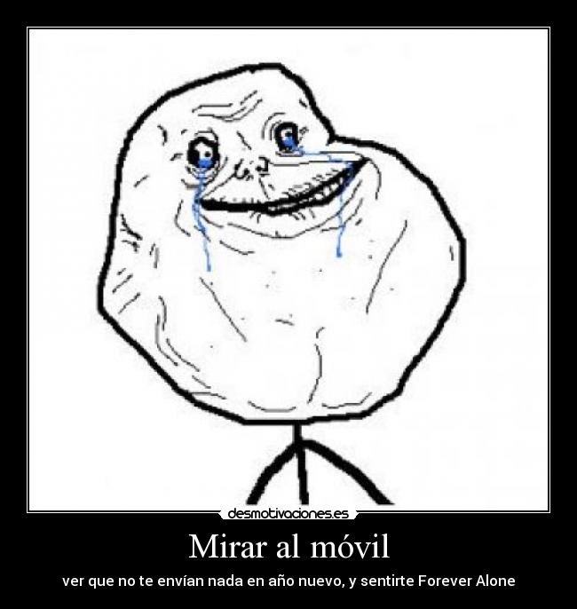 Mirar al móvil - ver que no te envían nada en año nuevo, y sentirte Forever Alone