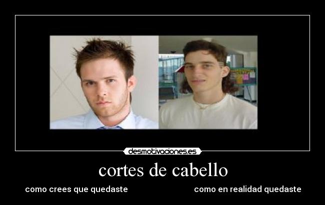 cortes de cabello - como crees que quedaste como en realidad quedaste