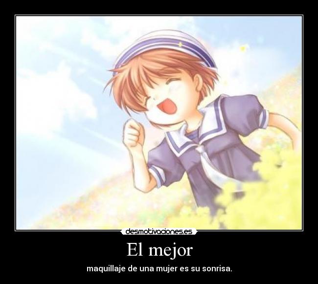 El mejor - maquillaje de una mujer es su sonrisa.