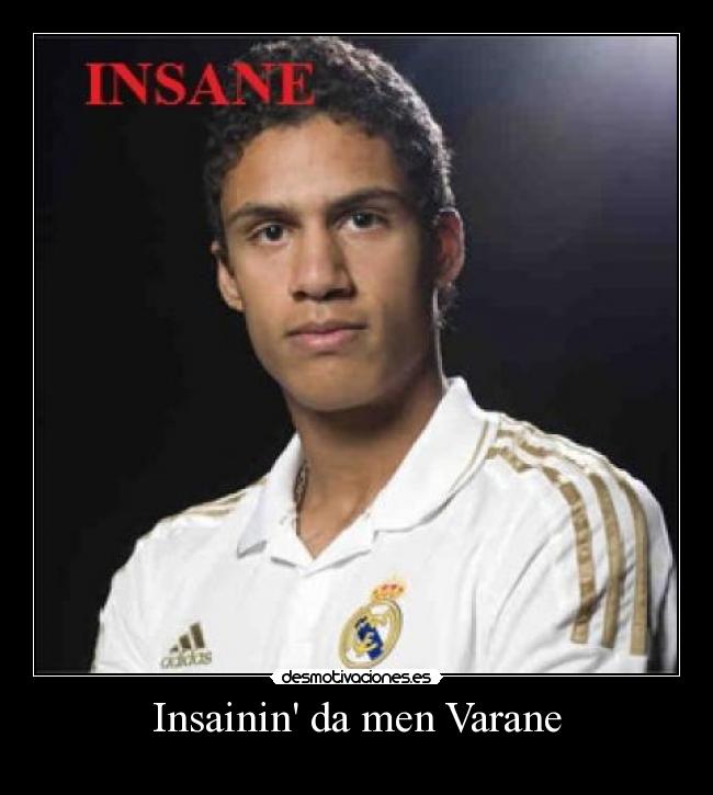 Insainin da men Varane - 