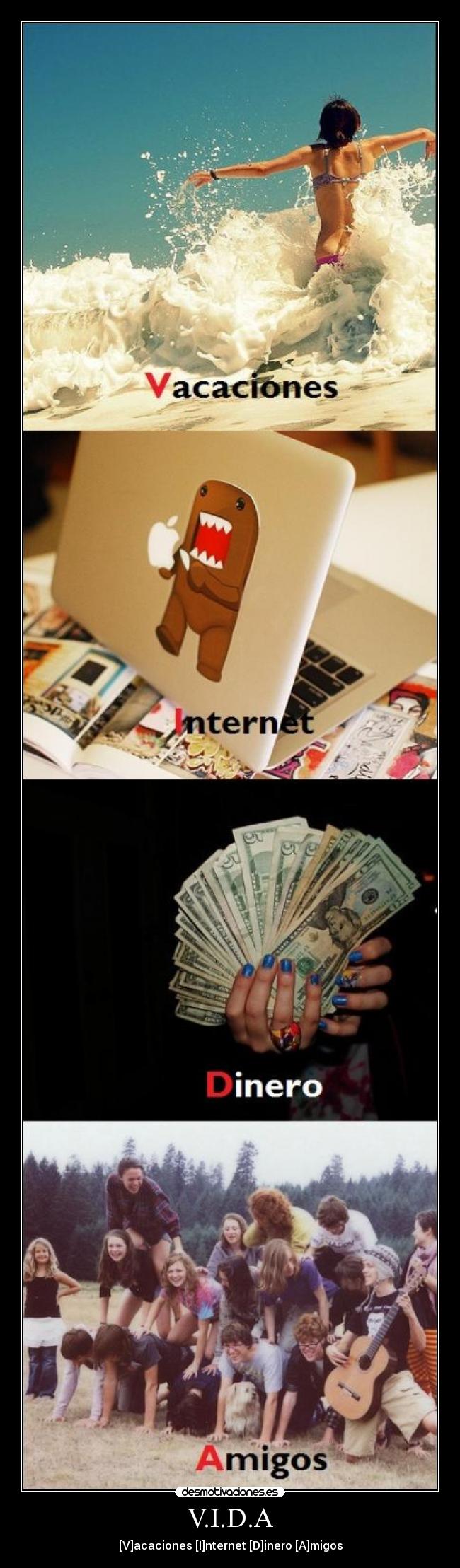 V.I.D.A - [V]acaciones [I]nternet [D]inero [A]migos