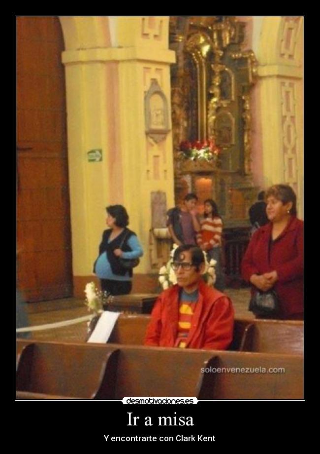 Ir a misa - Y encontrarte con Clark Kent