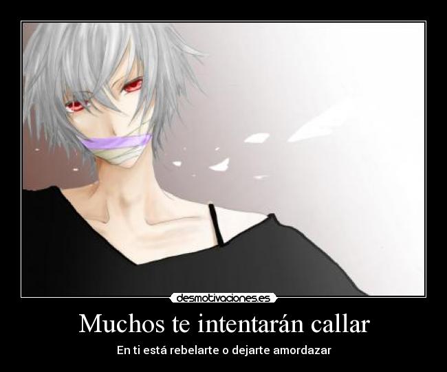 Muchos te intentarán callar - En ti está rebelarte o dejarte amordazar