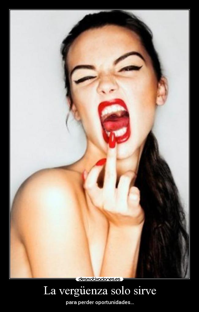 La vergüenza solo sirve - para perder oportunidades...