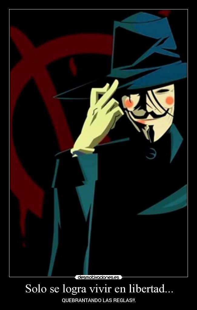 Solo se logra vivir en libertad... - QUEBRANTANDO LAS REGLAS!!.