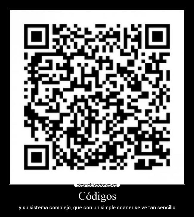 Códigos - y su sistema complejo, que con un simple scaner se ve tan sencillo