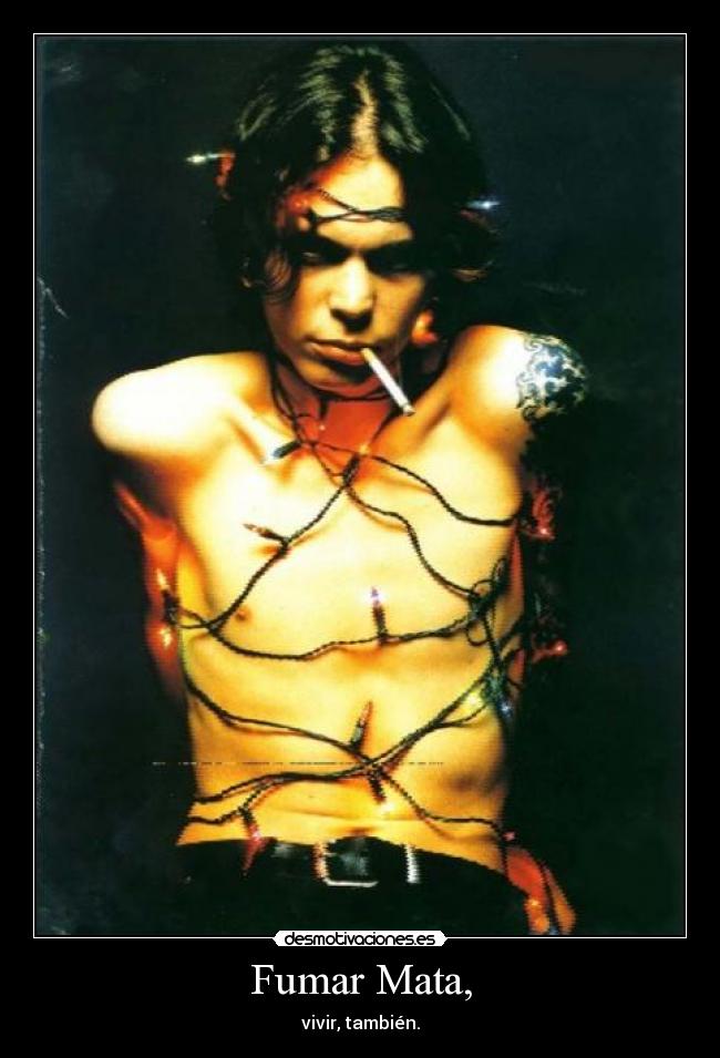 Fumar Mata, - vivir, también.