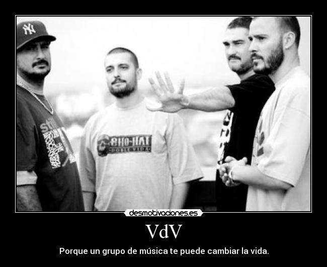 VdV - Porque un grupo de música te puede cambiar la vida.