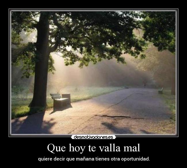 Que hoy te valla mal - 