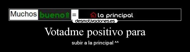 Votadme positivo para - 