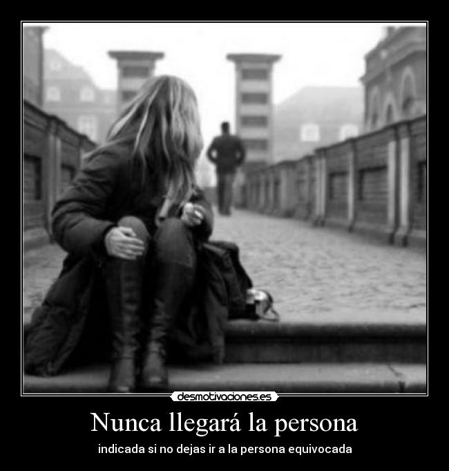 Nunca llegará la persona -